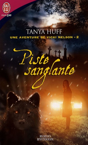 Tanya Huff - Une aventure de Vicki Nelson Tome 2 : Piste sanglante.
