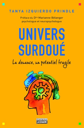 Univers surdoué - La douance, un potentiel fragile de Tanya Izquierdo  Prindle - Grand Format - Livre - Decitre