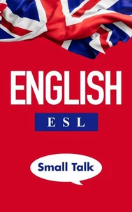 English ESL Small Talk: A guide to mastering everyday conversations