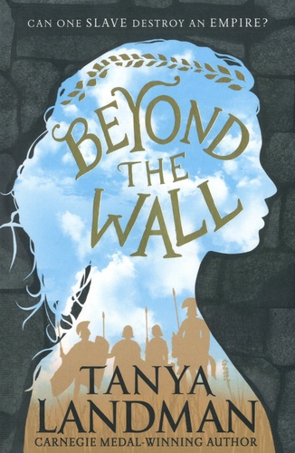 Tanya Landman - Beyond The Wall.