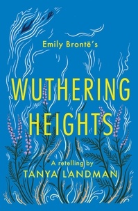 Tanya Landman et Helen Crawford-White - Wuthering Heights - A Retelling.