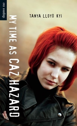 Tanya Lloyd Kyi - My Time as Caz Hazard.