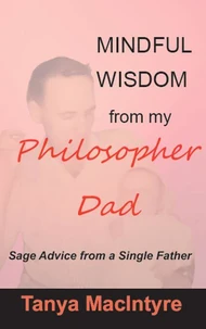 Mindful Wisdom from my Philosopher Dad