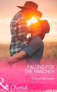 Tanya Michaels - Falling For The Rancher.