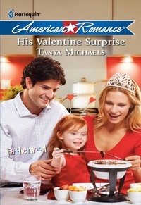 Tanya Michaels - His Valentine Surprise.