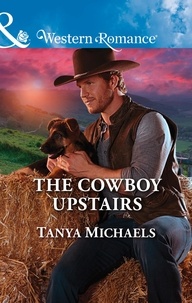 Tanya Michaels - The Cowboy Upstairs.