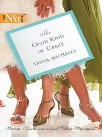 Tanya Michaels - The Good Kind of Crazy.