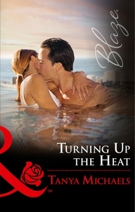 Tanya Michaels - Turning Up The Heat.