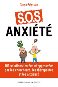Tanya Peterson - S.O.S anxiété - 101 solutions testées et approuvées par les chercheurs, les thérapeutes, et les anxieux !.