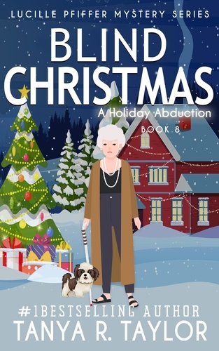  Tanya R. Taylor - Blind Christmas: A HOLIDAY ABDUCTION - Lucille Pfiffer Mystery Series, #8.