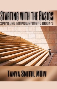  Tanya Smith - Starting WithThe Basics - Spiritual Empowerment Series, #1.