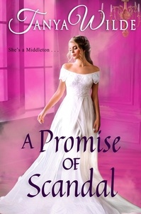  Tanya Wilde - A Promise of Scandal - Middleton Sisters, #3.