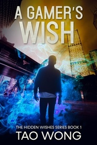  Tao Wong - A Gamer's Wish - Hidden Wishes, #1.