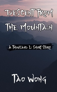  Tao Wong - A Thousand Li: Descent From the Mountain - A Thousand Li short stories, #7.