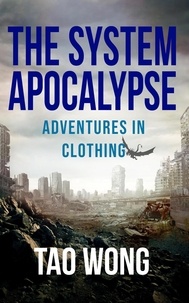  Tao Wong - Adventures in Clothing - The System Apocalypse short stories, #4.