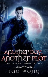  Tao Wong - Another Day, Another Plot - Eternal Night.