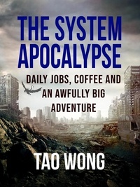  Tao Wong - Daily Jobs, Coffee and an Awfully Big Adventure - The System Apocalypse short stories, #3.