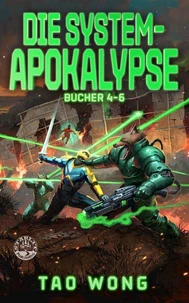 Die System-Apokalypse Bücher 4-6