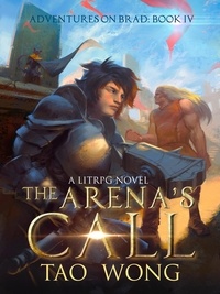  Tao Wong - The Arena's Call: A LitRPG Adventure - Adventures on Brad, #4.