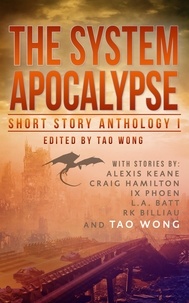  Tao Wong et  Alexis Keane - The System Apocalypse Short Story Anthology Volume 1 - The System Apocalypse anthologies, #1.