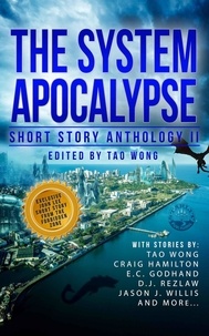  Tao Wong et  Craig Hamilton - The System Apocalypse Short Story Anthology Volume 2 - The System Apocalypse anthologies, #2.