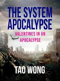  Tao Wong - Valentines in an Apocalypse - The System Apocalypse short stories, #1.