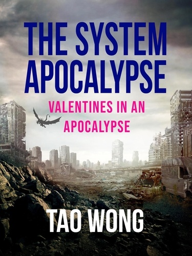  Tao Wong - Valentines in an Apocalypse - The System Apocalypse short stories, #1.