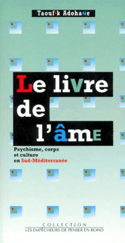 Taoufik Adohane - Le livre de l'âme - Psychisme, corps et culture en Sud-Méditerranée.