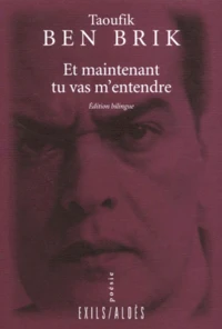 Et Maintenant Tu Vas M'Entendre. Edition Bilingue Francais-Arabe