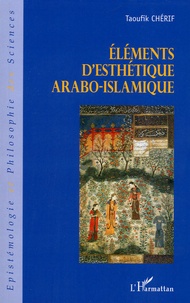 Taoufik Chérif - Eléments d'esthétique arabo-islamique.