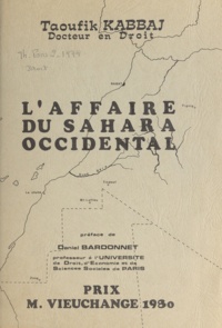Taoufik Kabbaj et Daniel Bardonnet - L'affaire du Sahara occidental.