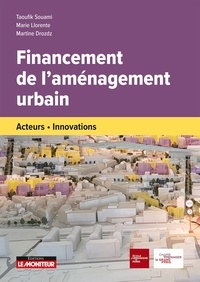 Taoufik Souami et Marie Llorente - Financement de l'aménagement urbain - Acteurs -Innovations.
