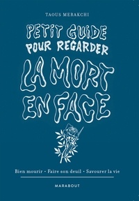 Taous Merakchi - Petit guide pour regarder la mort en face.