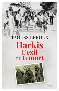 Taouss Leroux - Harkis - L'exil ou la mort.