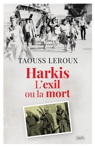 Taouss Leroux - Harkis - L'exil ou la mort.