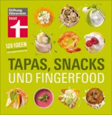 Tapas, Snacks & Fingerfood - 140 Ideen für kleine Köstlichkeiten.