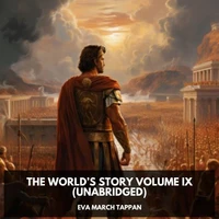 The World’s Story Volume IX (Unabridged)