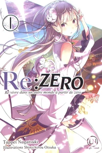 Re:Zero - Re:vivre dans un autre monde à partir de zéro Tome 1
