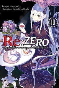 Tappei Nagatsuki et Shinichirou Otsuka - Re:Zero - Re:vivre dans un autre monde à partir de zéro Tome 10 : .