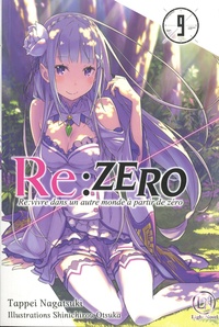 Tappei Nagatsuki et Shinichirou Otsuka - Re:Zero - Re:vivre dans un autre monde à partir de zéro Tome 9 : .