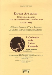 Ernest Ansermet : Correspondances avec des compositeurs américains (1926-1966)