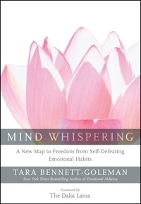 Tara Bennett-Goleman - Mind Whispering - A New Map to Freedom from Self-Defeating Emotional Habits.