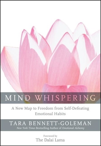 Tara Bennett-Goleman - Mind Whispering - A New Map to Freedom from Self-Defeating Emotional Habits.
