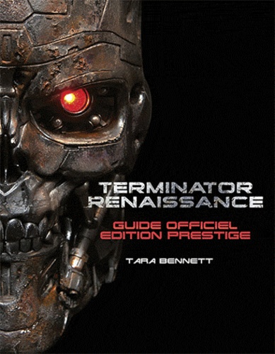 Tara Bennett - Terminator renaissance - Le guide officiel.