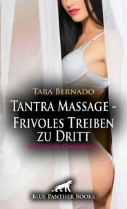 Tantra Massage - Frivoles Treiben zu Dritt | Erotische Geschichte