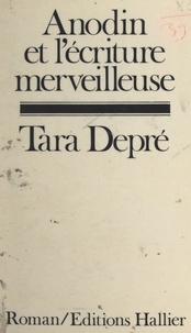 Tara Depré et François Gaillard - Anodin et l'écriture merveilleuse.