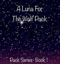  Tara Ellen - A Luna For The Wolf Pack - Pack, #1.