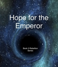  Tara Ellen - Hope for the Emperor - Rebellion, #3.