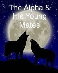  Tara Ellen - The Alpha &amp; His Young Mates - Rebel Pack, #1.