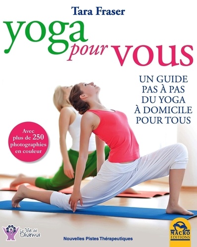 Tara Fraser - Yoga pour vous - Un guide pas à pas du yoga à domicile pour tous.